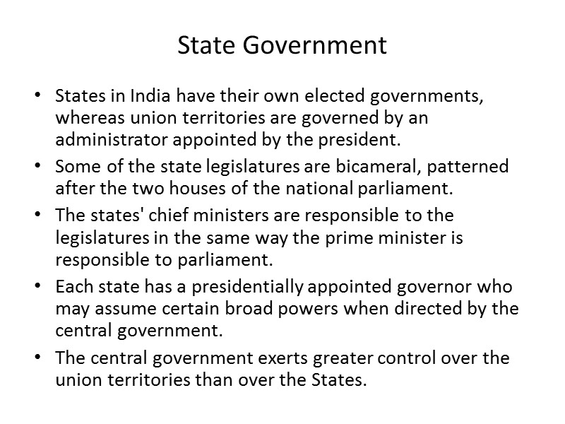 State Government States in India have their own elected governments, whereas union territories are